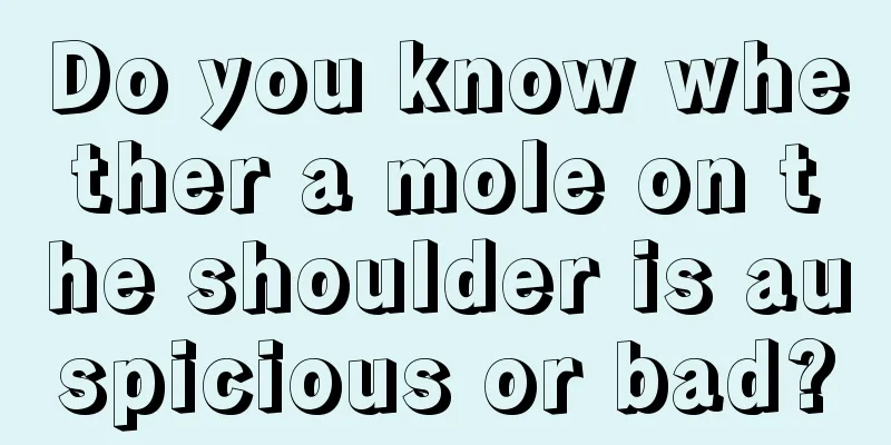 Do you know whether a mole on the shoulder is auspicious or bad?