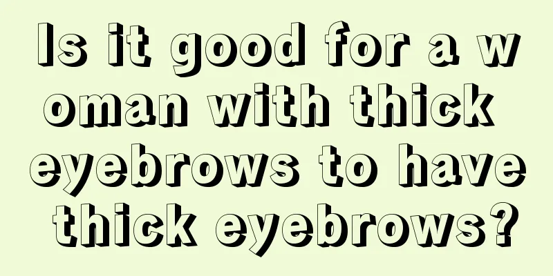 Is it good for a woman with thick eyebrows to have thick eyebrows?