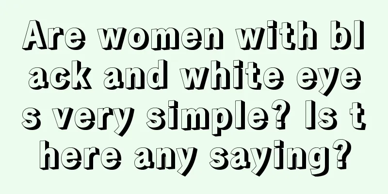 Are women with black and white eyes very simple? Is there any saying?