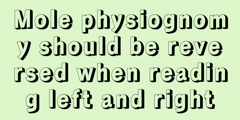 Mole physiognomy should be reversed when reading left and right