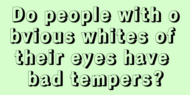 Do people with obvious whites of their eyes have bad tempers?