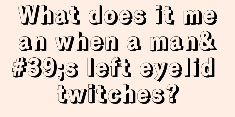 What does it mean when a man's left eyelid twitches?