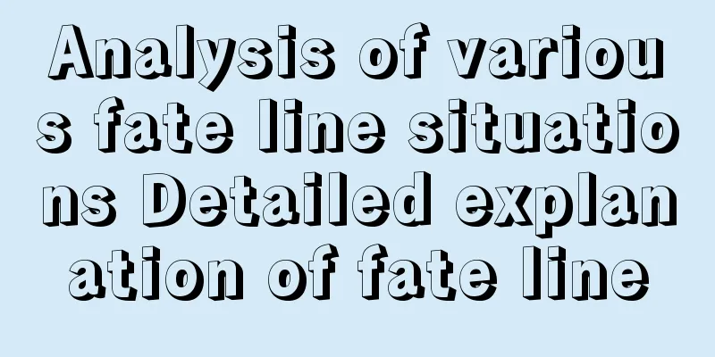 Analysis of various fate line situations Detailed explanation of fate line