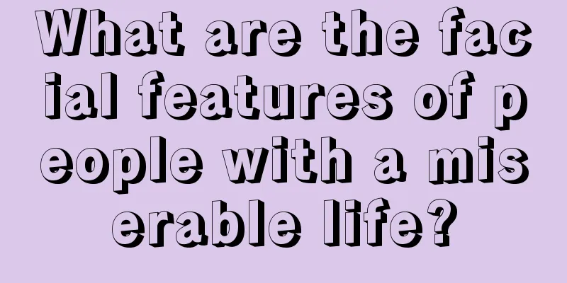 What are the facial features of people with a miserable life?