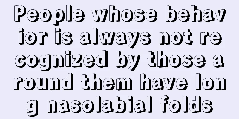People whose behavior is always not recognized by those around them have long nasolabial folds