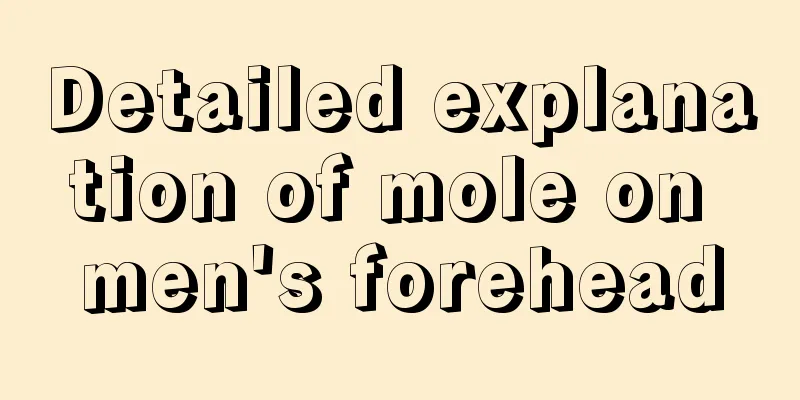 Detailed explanation of mole on men's forehead