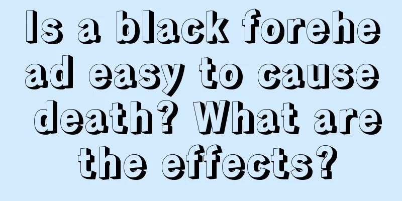 Is a black forehead easy to cause death? What are the effects?
