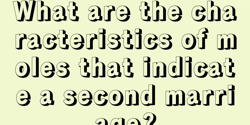 What are the characteristics of moles that indicate a second marriage?