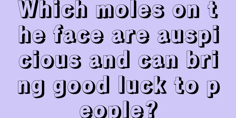 Which moles on the face are auspicious and can bring good luck to people?