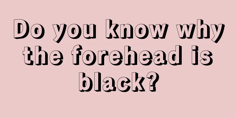 Do you know why the forehead is black?