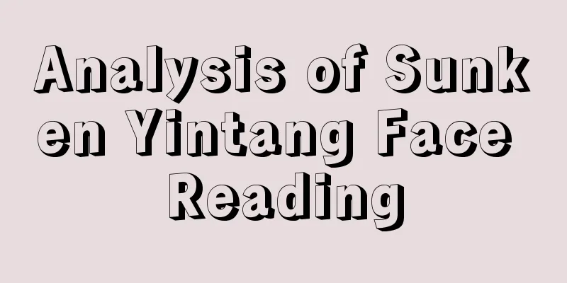 Analysis of Sunken Yintang Face Reading
