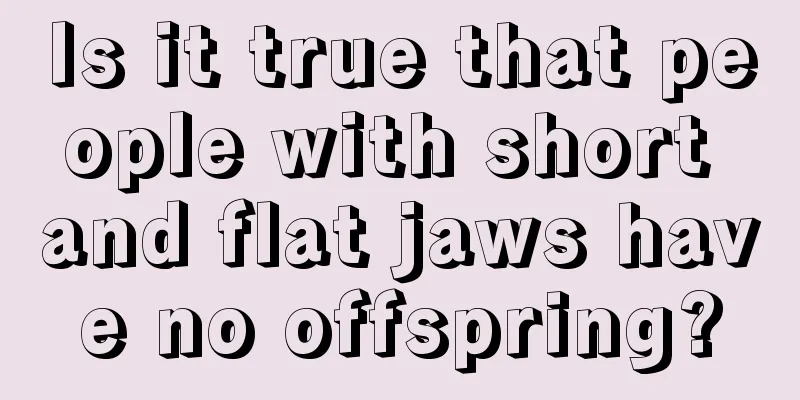 Is it true that people with short and flat jaws have no offspring?