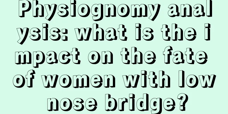 Physiognomy analysis: what is the impact on the fate of women with low nose bridge?