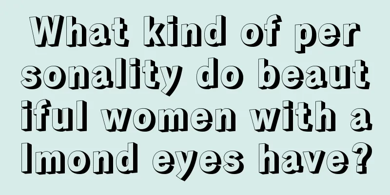 What kind of personality do beautiful women with almond eyes have?