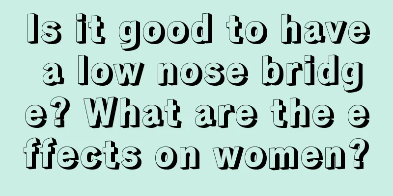 Is it good to have a low nose bridge? What are the effects on women?