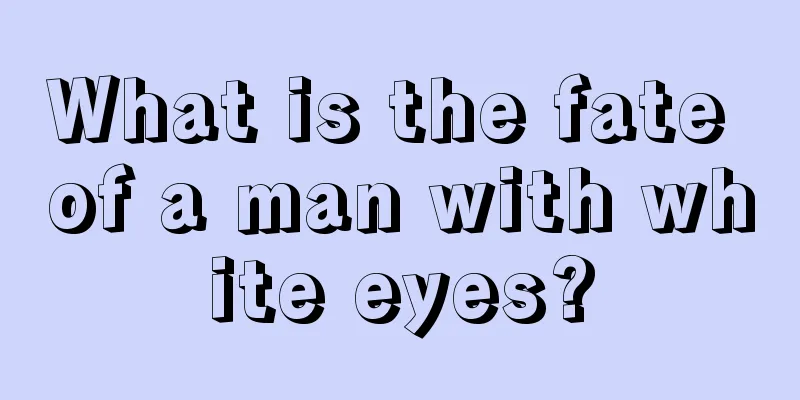 What is the fate of a man with white eyes?