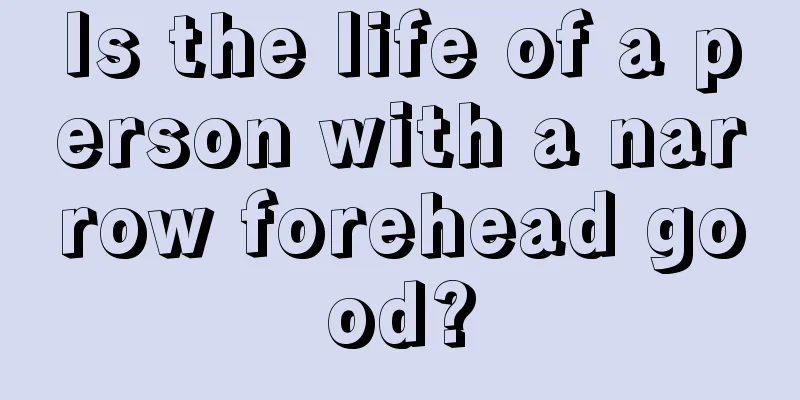 Is the life of a person with a narrow forehead good?