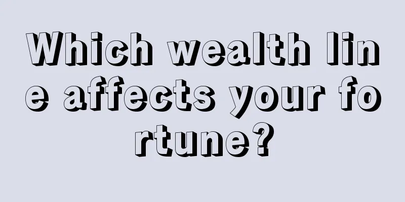 Which wealth line affects your fortune?