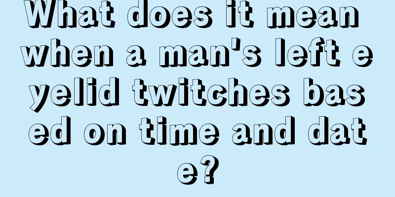 What does it mean when a man's left eyelid twitches based on time and date?