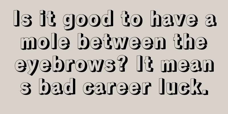 Is it good to have a mole between the eyebrows? It means bad career luck.