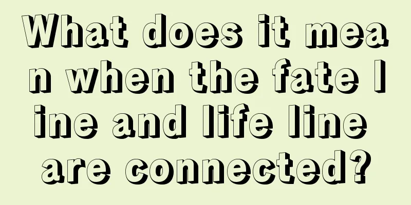 What does it mean when the fate line and life line are connected?