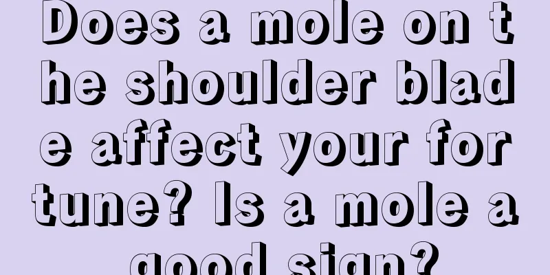 Does a mole on the shoulder blade affect your fortune? Is a mole a good sign?