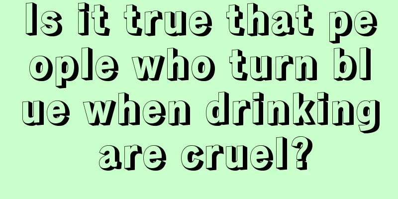 Is it true that people who turn blue when drinking are cruel?