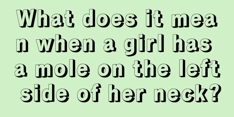 What does it mean when a girl has a mole on the left side of her neck?