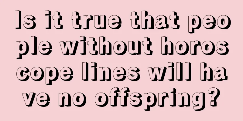 Is it true that people without horoscope lines will have no offspring?