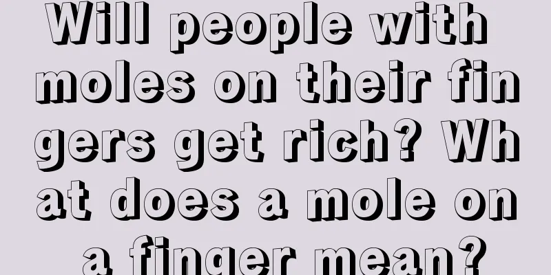 Will people with moles on their fingers get rich? What does a mole on a finger mean?
