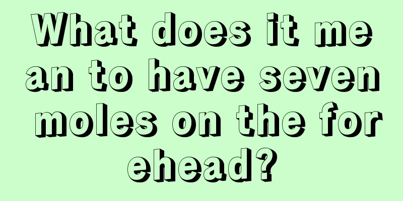 What does it mean to have seven moles on the forehead?