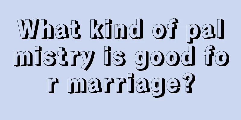 What kind of palmistry is good for marriage?