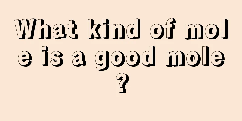 What kind of mole is a good mole?