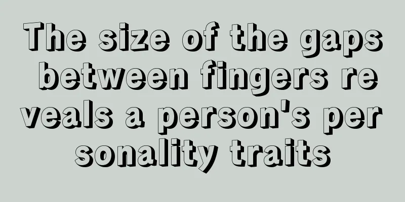 The size of the gaps between fingers reveals a person's personality traits