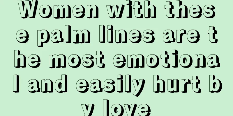 Women with these palm lines are the most emotional and easily hurt by love