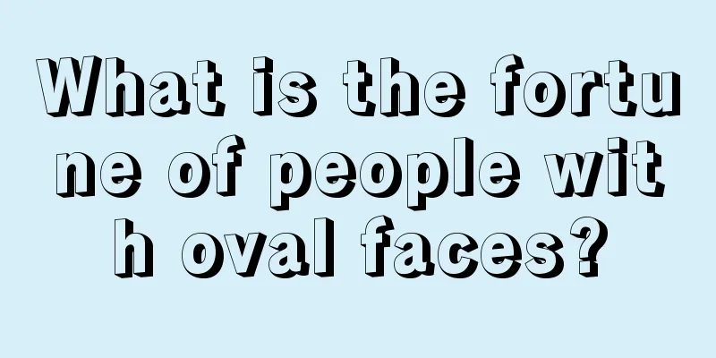 What is the fortune of people with oval faces?