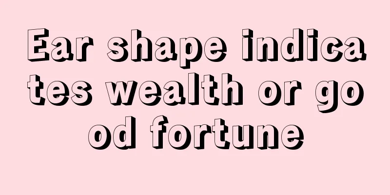 Ear shape indicates wealth or good fortune