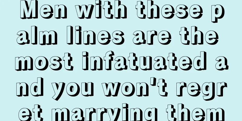 Men with these palm lines are the most infatuated and you won't regret marrying them