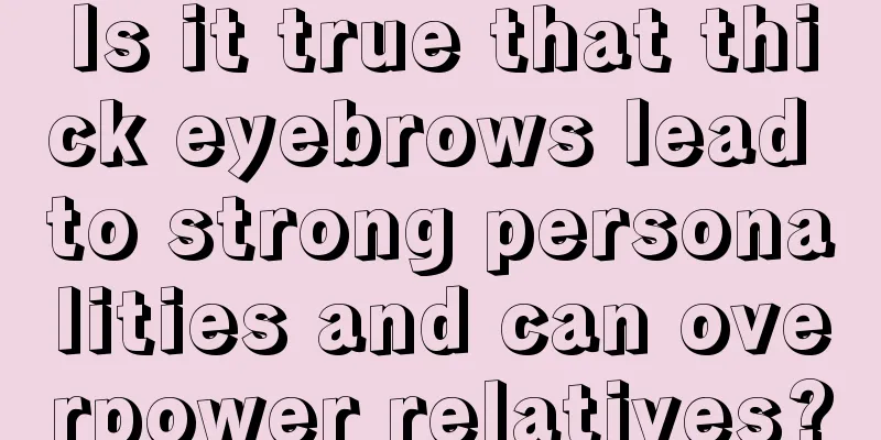 Is it true that thick eyebrows lead to strong personalities and can overpower relatives?