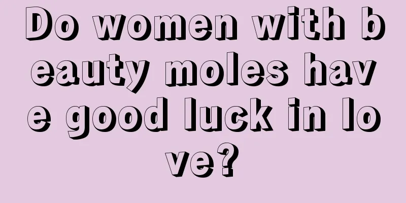 Do women with beauty moles have good luck in love?