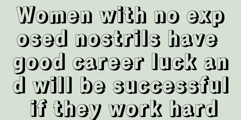 Women with no exposed nostrils have good career luck and will be successful if they work hard