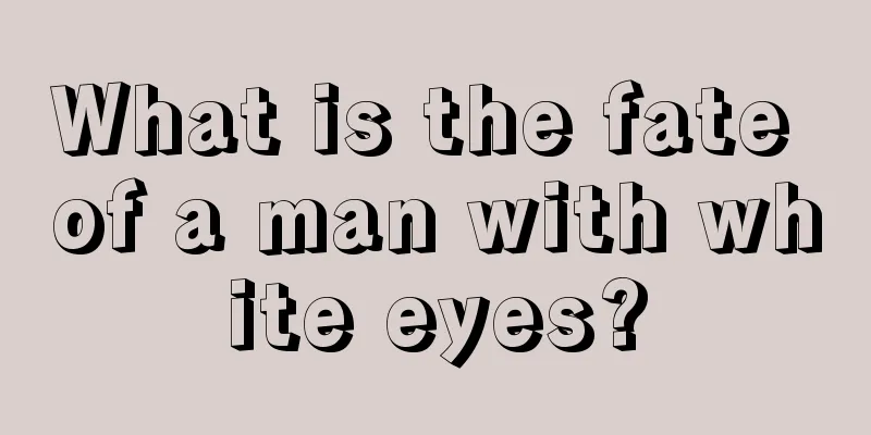 What is the fate of a man with white eyes?