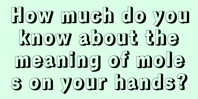 How much do you know about the meaning of moles on your hands?