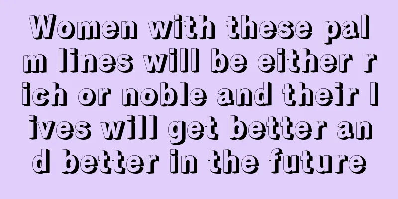 Women with these palm lines will be either rich or noble and their lives will get better and better in the future