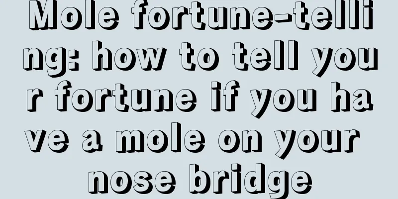 Mole fortune-telling: how to tell your fortune if you have a mole on your nose bridge