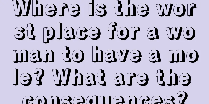 Where is the worst place for a woman to have a mole? What are the consequences?