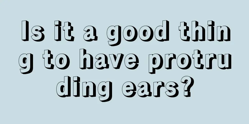 Is it a good thing to have protruding ears?