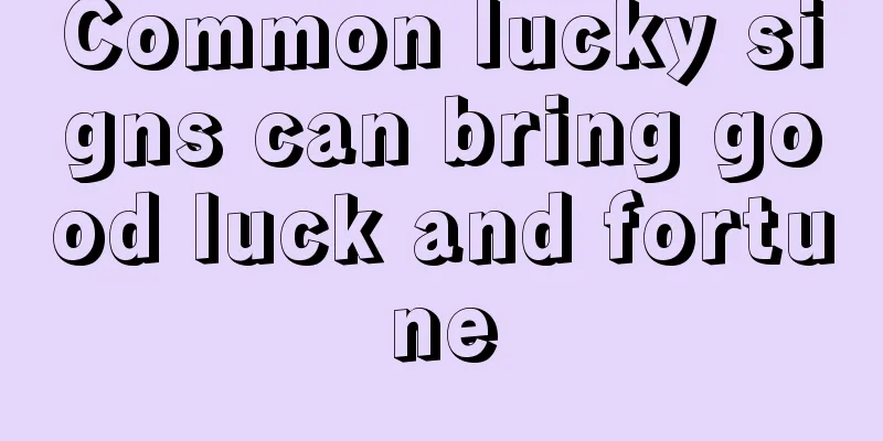 Common lucky signs can bring good luck and fortune