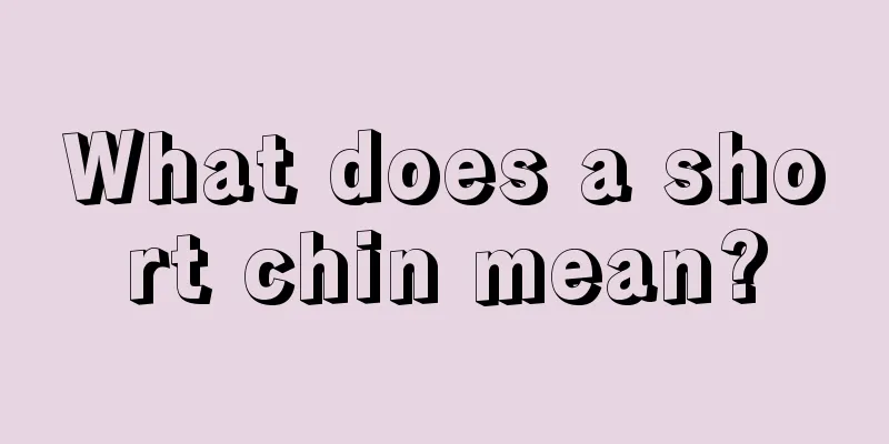 What does a short chin mean?