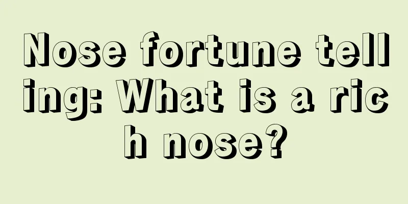 Nose fortune telling: What is a rich nose?
